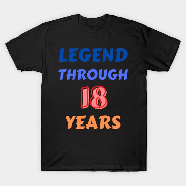 Legend Through 18 Years For Birthday T-Shirt by Creative Town